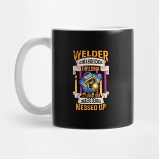 Welder using a high school diploma to fix funny welder gift Mug